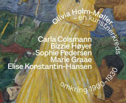 OLIVIA HOLM-MØLLER – EN KUNSTNERKREDS OMKRING 1900-1930